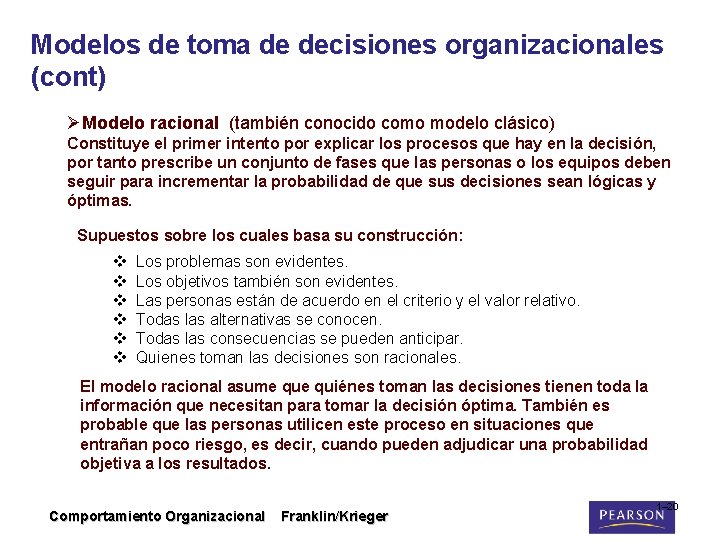 Modelos de toma de decisiones organizacionales (cont) ØModelo racional (también conocido como modelo clásico)