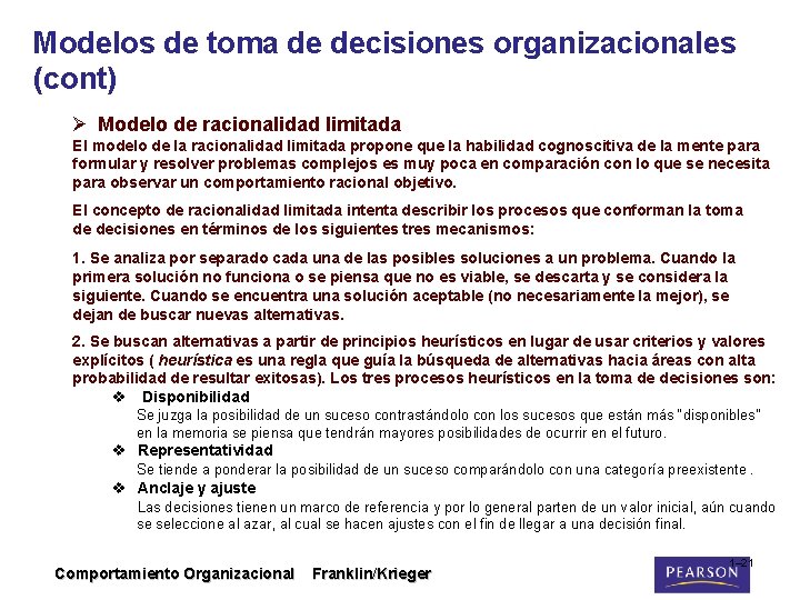 Modelos de toma de decisiones organizacionales (cont) Ø Modelo de racionalidad limitada El modelo