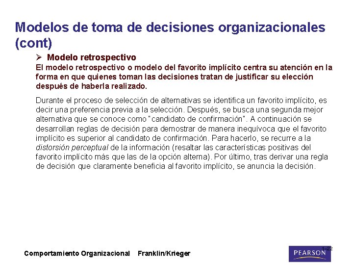Modelos de toma de decisiones organizacionales (cont) Ø Modelo retrospectivo El modelo retrospectivo o