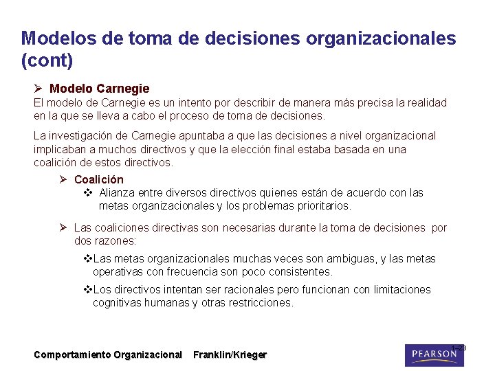 Modelos de toma de decisiones organizacionales (cont) Ø Modelo Carnegie El modelo de Carnegie