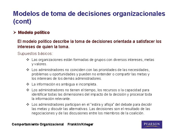 Modelos de toma de decisiones organizacionales (cont) Ø Modelo político El modelo político describe