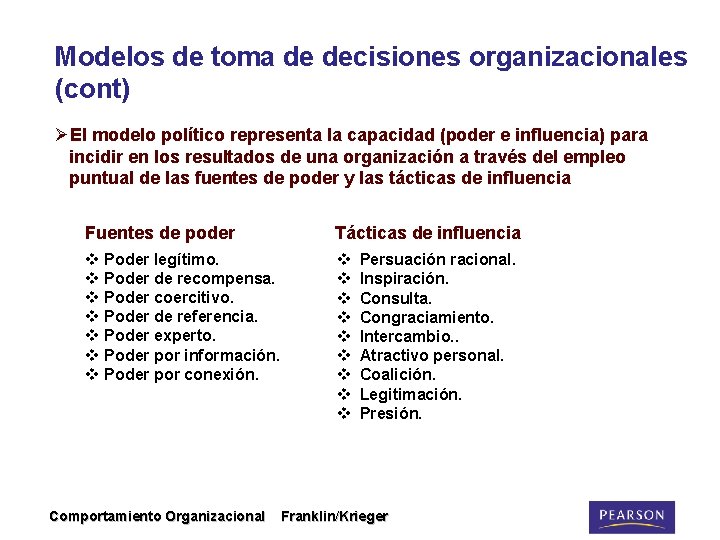 Modelos de toma de decisiones organizacionales (cont) ØEl modelo político representa la capacidad (poder