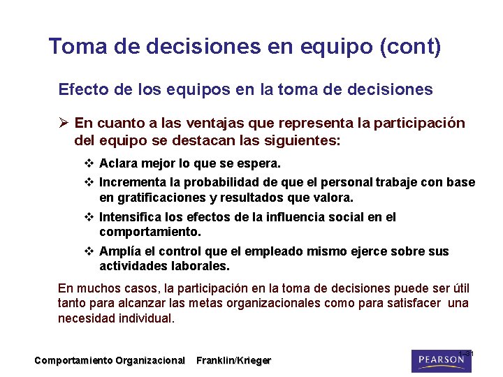 Toma de decisiones en equipo (cont) Efecto de los equipos en la toma de