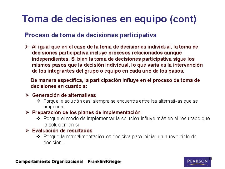 Toma de decisiones en equipo (cont) Proceso de toma de decisiones participativa Ø Al