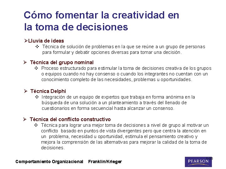 Cómo fomentar la creatividad en la toma de decisiones ØLluvia de ideas v Técnica