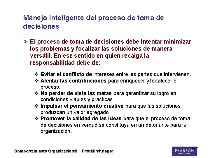 Manejo inteligente del proceso de toma de decisiones Ø El proceso de toma de