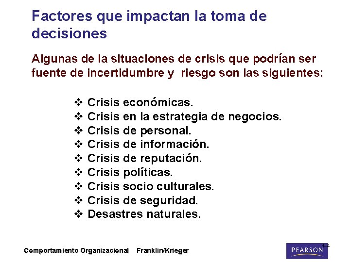 Factores que impactan la toma de decisiones Algunas de la situaciones de crisis que