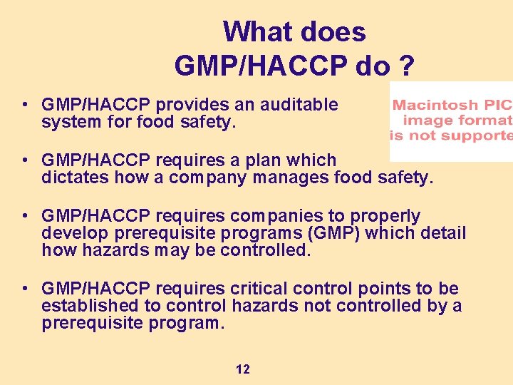 What does GMP/HACCP do ? • GMP/HACCP provides an auditable system for food safety.