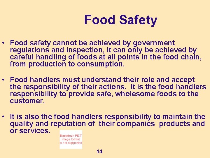 Food Safety • Food safety cannot be achieved by government regulations and inspection, it
