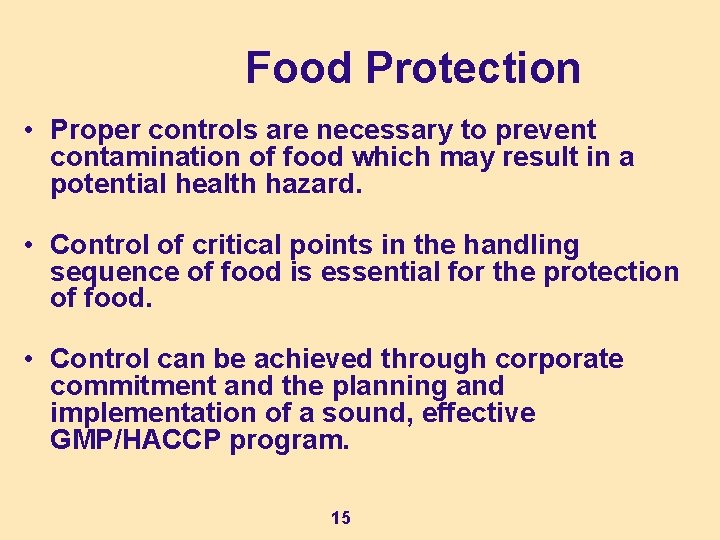 Food Protection • Proper controls are necessary to prevent contamination of food which may
