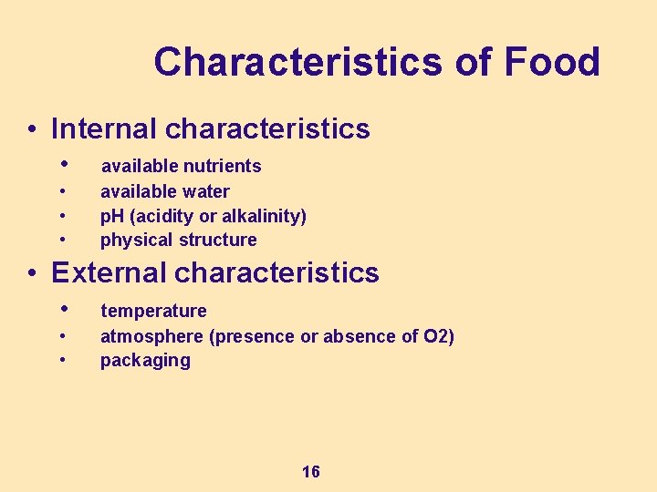 Characteristics of Food • Internal characteristics • • available nutrients available water p. H