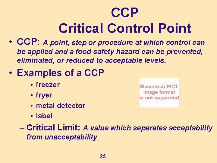 CCP Critical Control Point • CCP: A point, step or procedure at which control