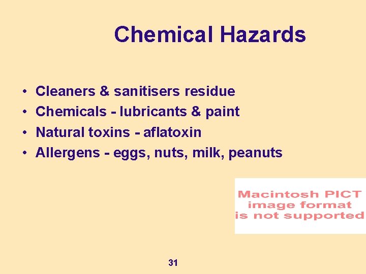 Chemical Hazards • • Cleaners & sanitisers residue Chemicals - lubricants & paint Natural