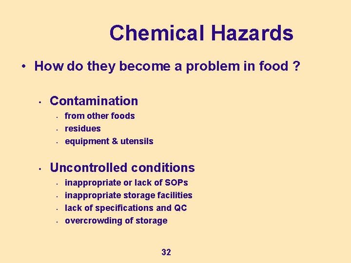 Chemical Hazards • How do they become a problem in food ? • Contamination Chemical Hazards • How do they become a problem in food ? • Contamination