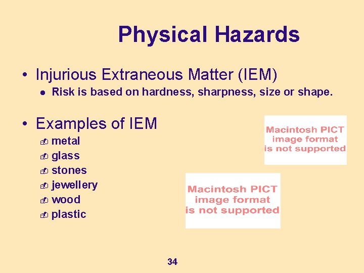 Physical Hazards • Injurious Extraneous Matter (IEM) l Risk is based on hardness, sharpness, Physical Hazards • Injurious Extraneous Matter (IEM) l Risk is based on hardness, sharpness,