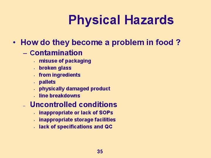 Physical Hazards • How do they become a problem in food ? – Contamination Physical Hazards • How do they become a problem in food ? – Contamination