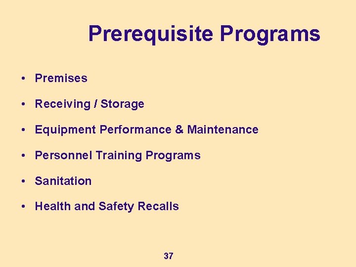 Prerequisite Programs • Premises • Receiving / Storage • Equipment Performance & Maintenance • Prerequisite Programs • Premises • Receiving / Storage • Equipment Performance & Maintenance •