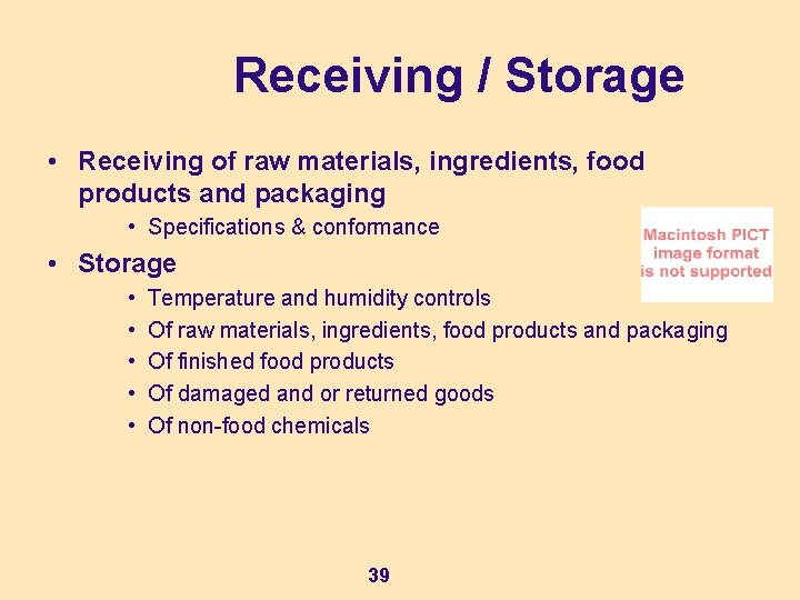 Receiving / Storage • Receiving of raw materials, ingredients, food products and packaging • Receiving / Storage • Receiving of raw materials, ingredients, food products and packaging •