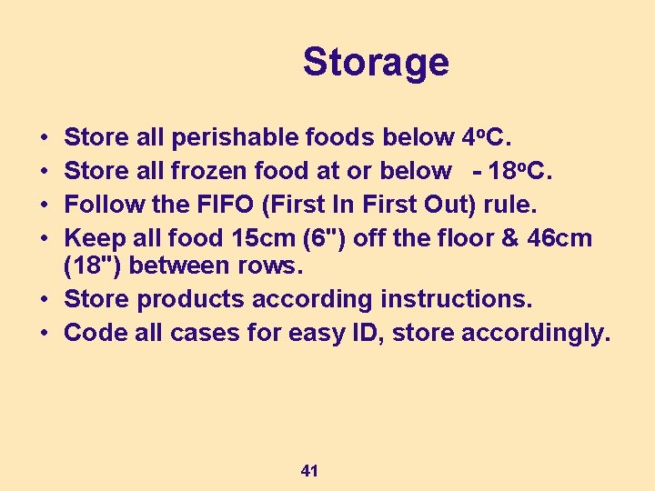 Storage • • Store all perishable foods below 4 o. C. Store all frozen