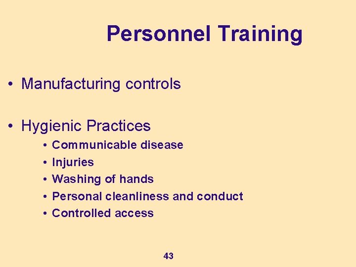 Personnel Training • Manufacturing controls • Hygienic Practices • • • Communicable disease Injuries