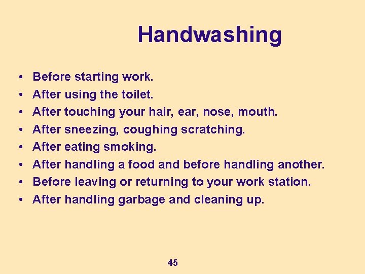 Handwashing • • Before starting work. After using the toilet. After touching your hair,