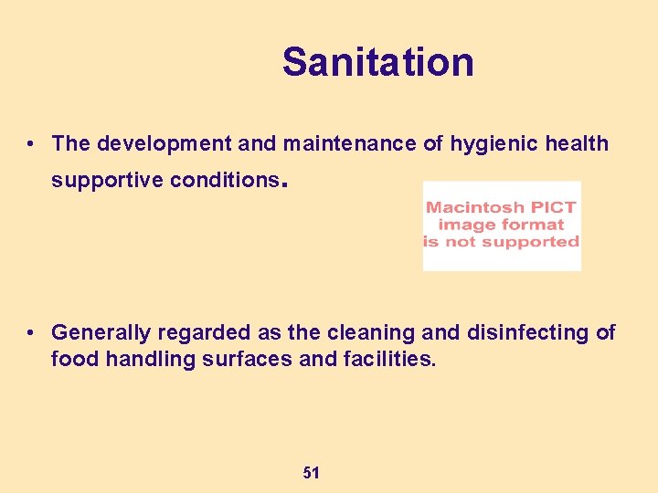 Sanitation • The development and maintenance of hygienic health supportive conditions. • Generally regarded