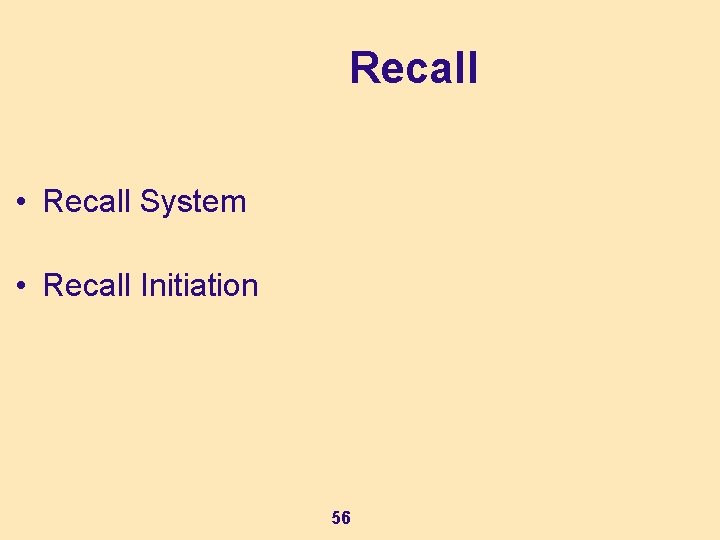 Recall • Recall System • Recall Initiation 56 Recall • Recall System • Recall Initiation 56