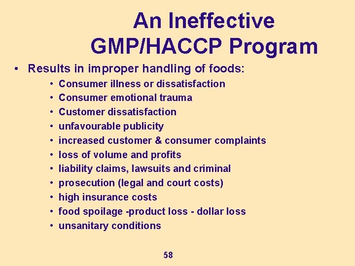 An Ineffective GMP/HACCP Program • Results in improper handling of foods: • • •