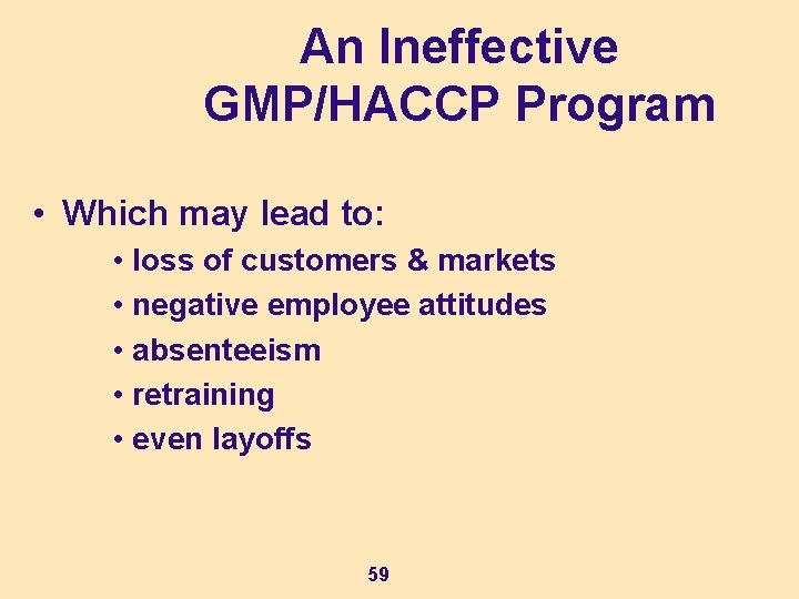 An Ineffective GMP/HACCP Program • Which may lead to: • loss of customers &