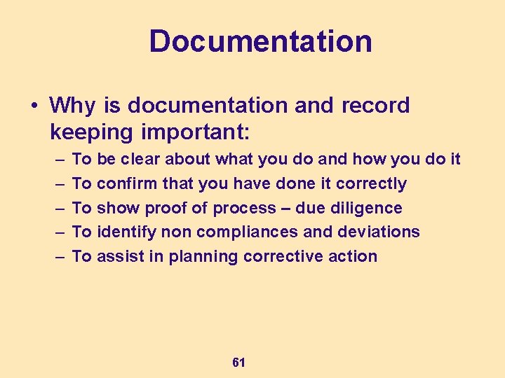 Documentation • Why is documentation and record keeping important: – – – To be
