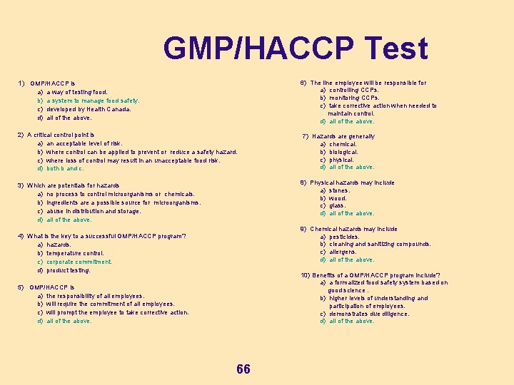 GMP/HACCP Test 6) The line employee will be responsible for a) controlling CCPs. b)