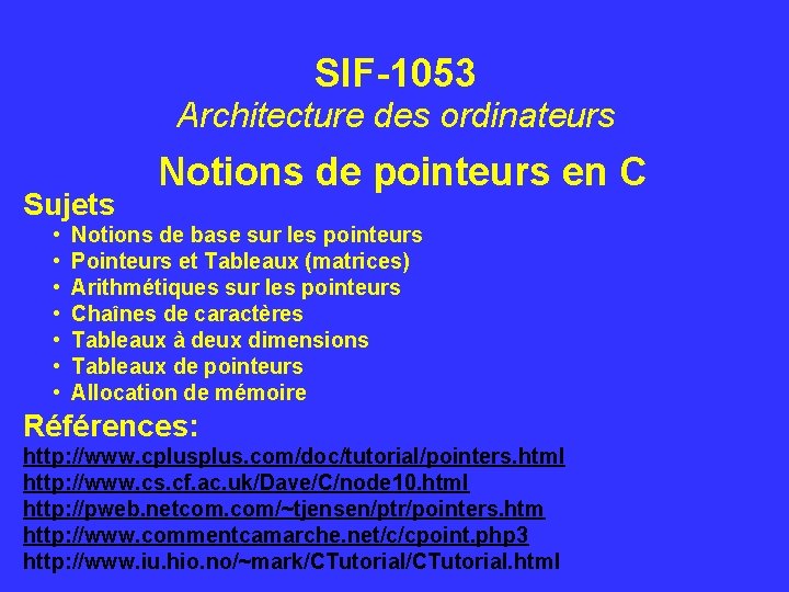 SIF-1053 Architecture des ordinateurs Sujets • • Notions de pointeurs en C Notions de
