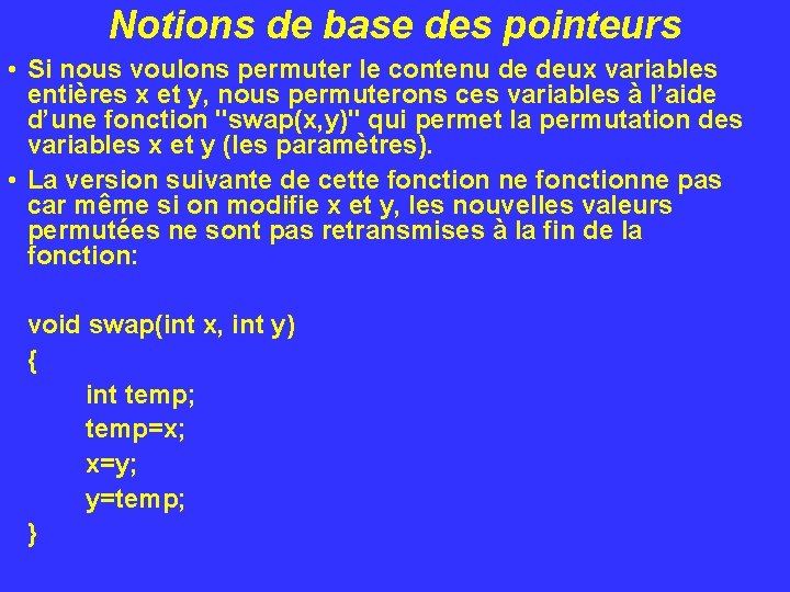 Notions de base des pointeurs • Si nous voulons permuter le contenu de deux