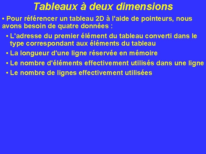 Tableaux à deux dimensions • Pour référencer un tableau 2 D à l'aide de