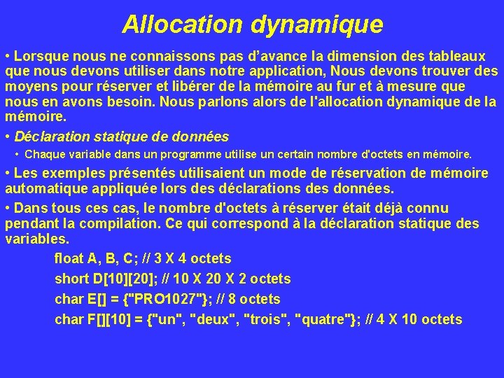 Allocation dynamique • Lorsque nous ne connaissons pas d’avance la dimension des tableaux que