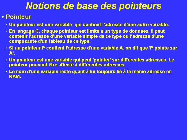 Notions de base des pointeurs • Pointeur • Un pointeur est une variable qui