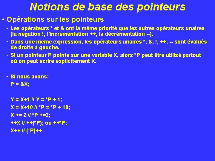 Notions de base des pointeurs • Opérations sur les pointeurs • Les opérateurs *