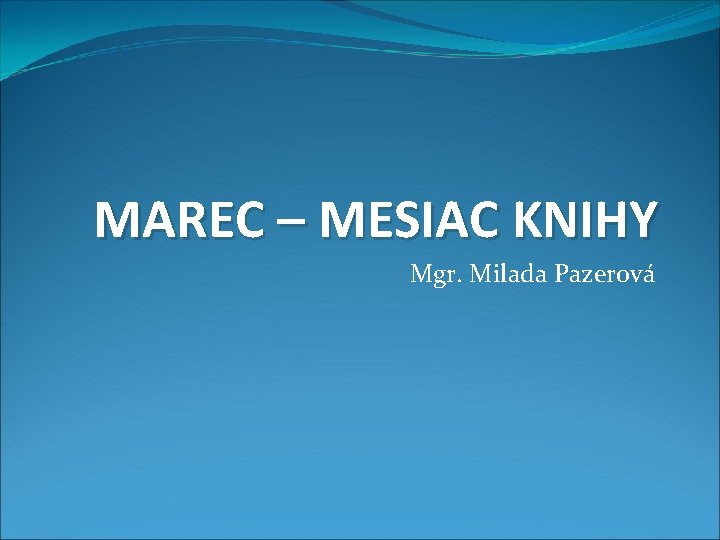 MAREC – MESIAC KNIHY Mgr. Milada Pazerová 