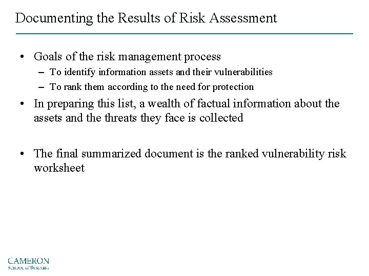 Documenting the Results of Risk Assessment • Goals of the risk management process –