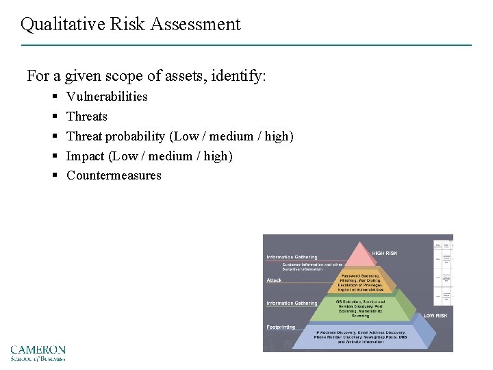 Qualitative Risk Assessment For a given scope of assets, identify: § § § Vulnerabilities