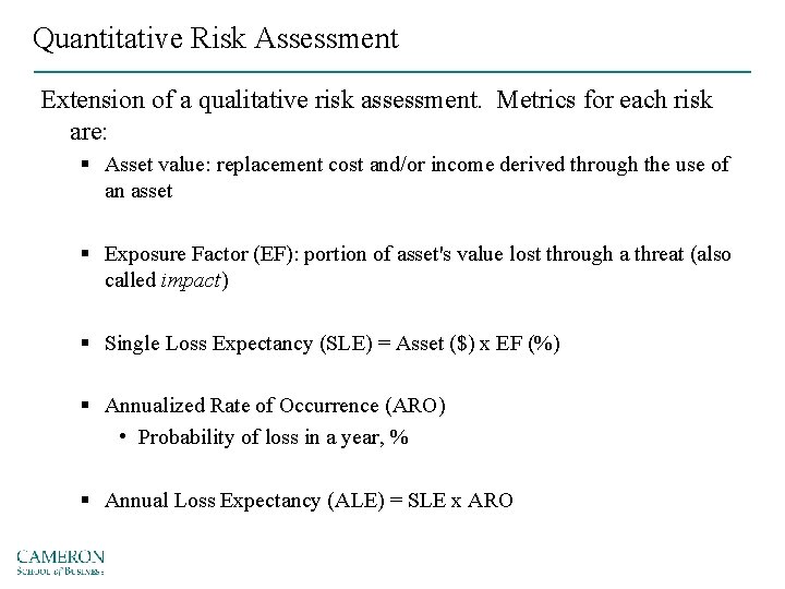 Quantitative Risk Assessment Extension of a qualitative risk assessment. Metrics for each risk are: