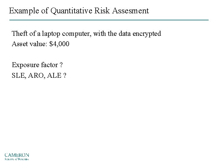 Example of Quantitative Risk Assesment Theft of a laptop computer, with the data encrypted