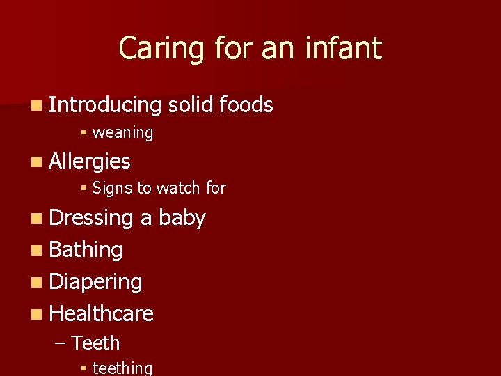 Caring for an infant n Introducing solid foods § weaning n Allergies § Signs Caring for an infant n Introducing solid foods § weaning n Allergies § Signs