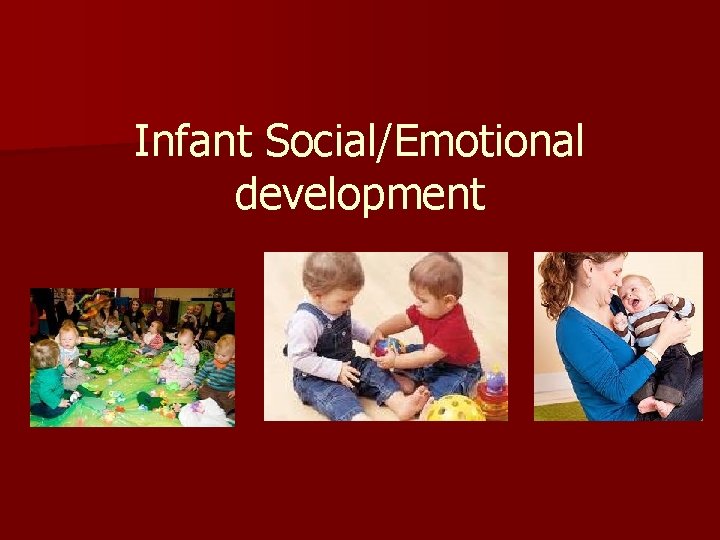 Infant Social/Emotional development 
