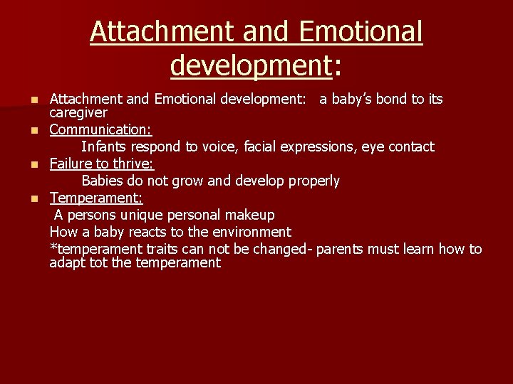 Attachment and Emotional development: a baby’s bond to its caregiver n Communication: Infants respond Attachment and Emotional development: a baby’s bond to its caregiver n Communication: Infants respond