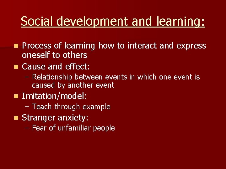 Social development and learning: Process of learning how to interact and express oneself to