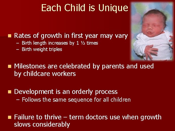 Each Child is Unique n Rates of growth in first year may vary –