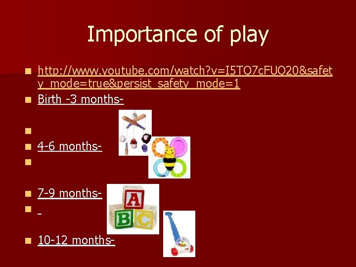 Importance of play http: //www. youtube. com/watch? v=I 5 TQ 7 c. FUQ 20&safet Importance of play http: //www. youtube. com/watch? v=I 5 TQ 7 c. FUQ 20&safet