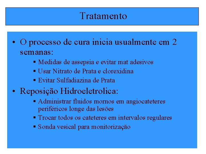 Tratamento • O processo de cura inicia usualmente em 2 semanas: § Medidas de