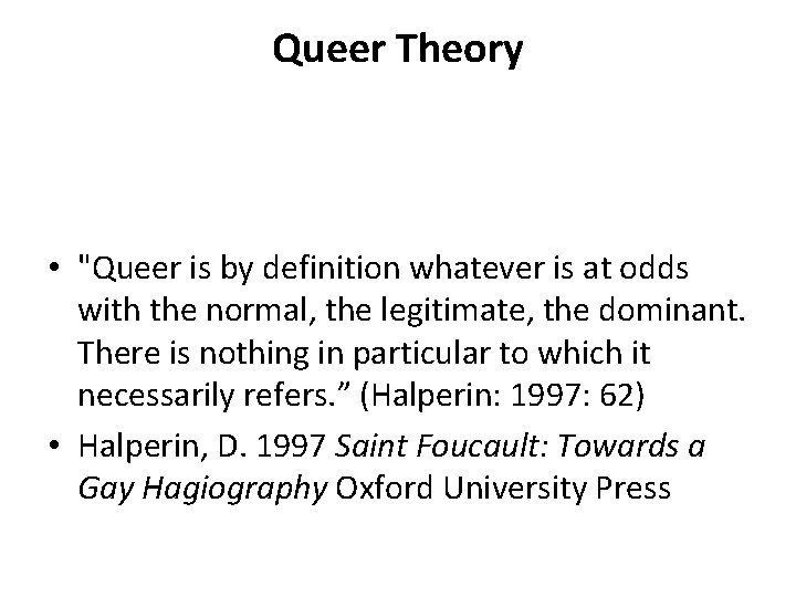 Queer Theory • "Queer is by definition whatever is at odds with the normal,